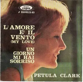 Petula Clark - L'Amore È Il Vento (My Love) / Un Giorno Mi Hai Sorriso