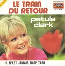 7inch Vinyl Single - Petula Clark - Le Train Du Retour