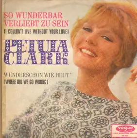 Petula Clark - So Wunderbar Verliebt Zu Sein (I Couldn't Live Without Your Love)