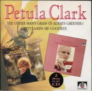 Petula Clark - The Other Man's Grass (Is Always Greener)/Petula:Kiss Me Goodbye