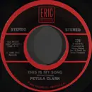 7inch Vinyl Single - Petula Clark - This Is My Song / I Couldn't Live Without Your Love