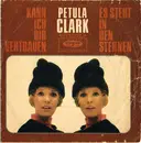 7inch Vinyl Single - Petula Clark - Kann Ich Dir Vertrauen / Es Steht In Den Sternen