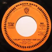 7inch Vinyl Single - Petula Clark - I Couldn't Live Without Your Love / Your Way Of Life
