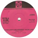 7inch Vinyl Single - Petula Clark - I Couldn't Live Without Your Love