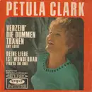 7inch Vinyl Single - Petula Clark - Verzeih' Die Dummen Tränen / Deine Liebe Ist Wunderbar