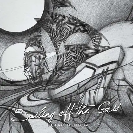PETAR DUNDOV - Sailing Off The Grid (/Ltd.Ed.)