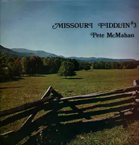 Pete McMahan - Missouri Fiddlin No. 3