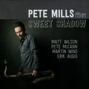 CD - Pete Mills - Sweet Shadow - Digisleeve