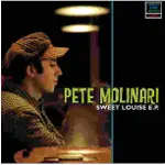 Pete Molinari - Sweet Louise EP -Ltd-