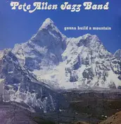 Pete Allen Jazz Band - Gonna Build A Mountain