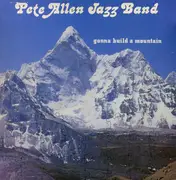 LP - Pete Allen Jazz Band - Gonna Build A Mountain