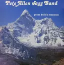 LP - Pete Allen Jazz Band - Gonna Build A Mountain