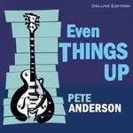 Pete Anderson - Even Things Up