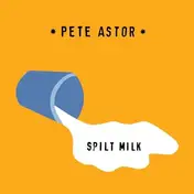 PETE ASTOR - Split Milk