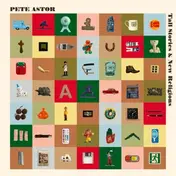 PETE ASTOR - Tall Stories & New Religions