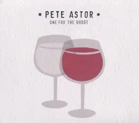 PETE ASTOR - One For The Ghost