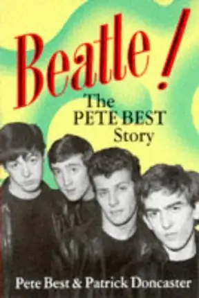 Pete Best/Patrick Doncaster - Beatle!: The Pete Best Story