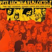 CD - Pete Brown & Piblokto! - Things May Come And Things May Go, But The Art School Dance Goes On Forever
