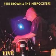 CD - Pete Brown & The Interoceters - Live