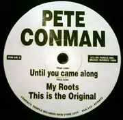 12'' - Pete Conman - Until You Came Along