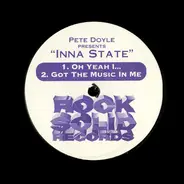 Pete Doyle Presents Inna State - Oh Yeah I ... / Got The Music In Me