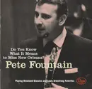 Double CD - Pete Fountain - Do You Know What It Means To Miss New Orleans? - fatbox