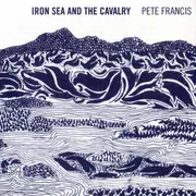 CD - Pete Francis - Iron Sea And The Cavalry - digipak