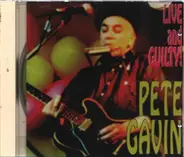 Pete Gavin - Live And Guilty!