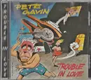 CD - Pete Gavin - Trouble In Love
