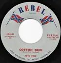 7inch Vinyl Single - Pete Pike - Cotton Dice / Making Love To A Stranger