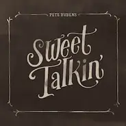 Pete Rubens - Sweet Talkin'