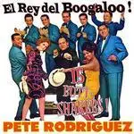 Pete Rodriguez - EL REY DEL BOOGALOO