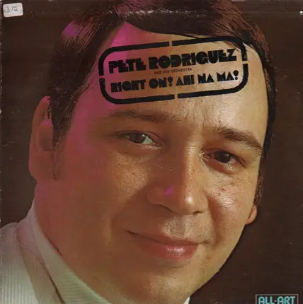 Pete Rodriguez - Right On ! Ahi Na Ma !