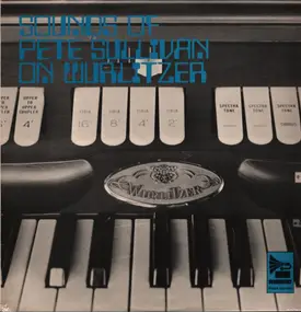 Pete Sullivan - Sounds Of Pete Sullivan On Wurlitzer