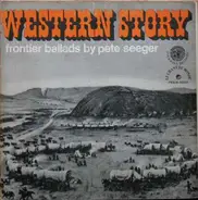 Pete Seeger - Western Story (Frontier Ballads By Pete Seeger)
