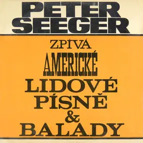 Pete Seeger - Zpívá Americké Lidové Písně A Balady