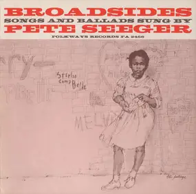 Pete Seeger - Broadsides - Songs And Ballads Sung By Pete Seeger