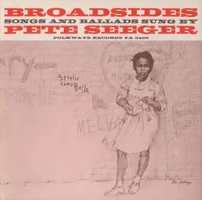 Pete Seeger - Broadsides - Songs And Ballads Sung By Pete Seeger