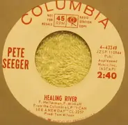 Pete Seeger - Healing River / (The Ring On My Finger Is) Johnny Give Me