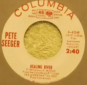 Pete Seeger - Healing River / (The Ring On My Finger Is) Johnny Give Me