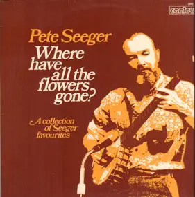 Pete Seeger - WHERE HAVE ALL THE FLOWERS GONE? VOL. 1