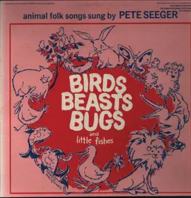 Pete Seeger - Birds Beasts Bugs And Little Fishes