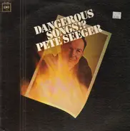 Pete Seeger - Dangerous Songs!?