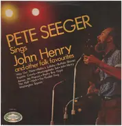 Pete Seeger - Pete Seeger Sings John Henry And Other Folk Favourites