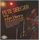 LP - Pete Seeger - Pete Seeger Sings John Henry And Other Folk Favourites
