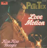 Pete Tex - Love Motion / Kiss Kiss Boogie