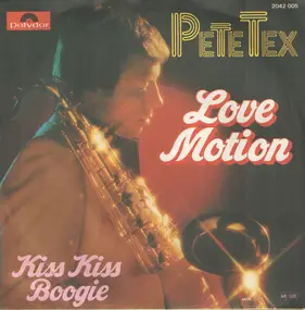 pete tex - Love Motion / Kiss Kiss Boogie