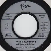 7inch Vinyl Single - Pete Townshend - A Friend Is A Friend