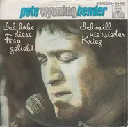 Pete Wyoming Bender - Ich Habe Diese Frau Geliebt