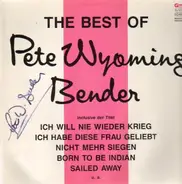Pete Wyoming Bender - The Best Of